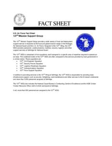 U.S. Air Force Fact Sheet  127th Mission Support Group th  The 127 Mission Support Group provides a wide variety of local and deployment