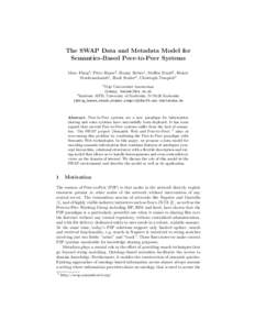 The SWAP Data and Metadata Model for Semantics-Based Peer-to-Peer Systems Marc Ehrig2 , Peter Haase2 , Ronny Siebes1 , Steffen Staab2 , Heiner Stuckenschmidt1 , Rudi Studer2 , Christoph Tempich2 1