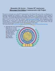Remember My Service – Vietnam 50th Anniversary Mississippi First Edition Commemorative Gift Project We are now in the peak years of the 50th Commemoration of the Vietnam War and we have an obligation to do something me