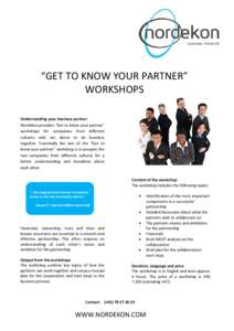 “GET TO KNOW YOUR PARTNER” WORKSHOPS Understanding your business partner Nordekon provides “Get to know your partner” workshops for companies from different cultures who are about to do business