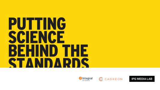 PUTTING SCIENCE BEHIND THE STANDARDS © 2015 IPG Media Lab. Proprietary & Confidential