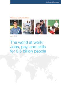 McKinsey Global Institute  June 2012 The world at work: Jobs, pay, and skills