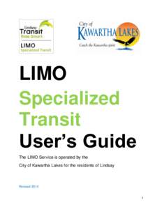 LIMO Specialized Transit User’s Guide The LIMO Service is operated by the City of Kawartha Lakes for the residents of Lindsay