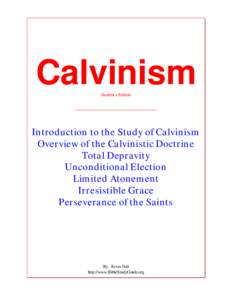 Calvinism Student’s Edition Introduction to the Study of Calvinism Overview of the Calvinistic Doctrine Total Depravity