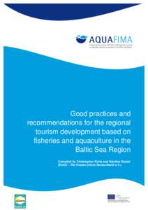 Good practices and recommendations for the regional tourism development based on fisheries and aquaculture in the Baltic Sea Region Compiled by Christopher Pavia and Nardine Stybel
