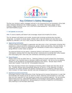 Key Children’s Safety Messages The four key children’s safety messages outlined in this document form the foundation of the Safe Start: Protective Behaviours for Children program. For further information please conta