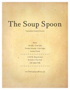 The Soup Spoon Cambodian Comfort Cuisine Hours Monday: 11am-3pm Tuesday-Saturday: 11am-10pm