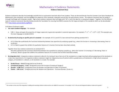Mathematics II Evidence Statements Evidence Statement Keys Evidence statements describe the knowledge and skills that an assessment item/task elicits from students. These are derived directly from the Common Core State S