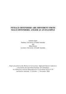 FEMALE OFFENDERS ARE DIFFERENT FROM MALE OFFENDERS: ANGER AS AN EXAMPLE Jennifer Suter Student, University of South Australia and