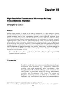 Chapter 15 High-Resolution Fluorescence Microscopy to Study Transendothelial Migration Christopher V. Carman Abstract Immune system functions rely heavily on the ability of immune cells (i.e., blood leukocyte) to traffic