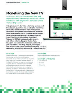 ZENCODER CASE STUDY  VIDEOPLAZA Monetising the New TV Videoplaza Reduces Transcoding Time and