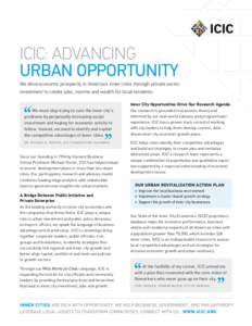 ICIC: ADVANCING URBAN OPPORTUNITY We drive economic prosperity in America’s inner cities through private sector investment to create jobs, income and wealth for local residents. Inner City Opportunities Drive Our Resea
