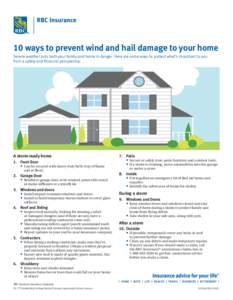 10 ways to prevent wind and hail damage to your home Severe weather puts both your family and home in danger. Here are some ways to protect what’s important to you from a safety and financial perspective. A storm-ready