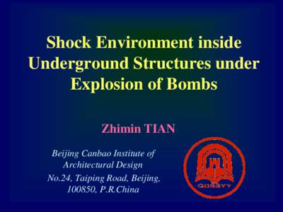 Shock Environment inside Underground Structures under Explosion of Bombs Zhimin TIAN Beijing Canbao Institute of Architectural Design