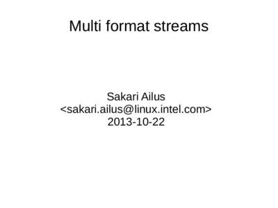 Multi format streams  Sakari Ailus <> 