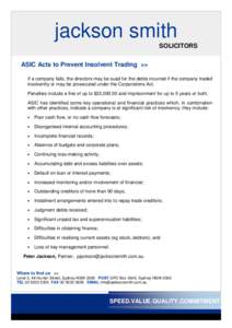 jackson smith  SOLICITORS ASIC Acts to Prevent Insolvent Trading >> If a company fails, the directors may be sued for the debts incurred if the company traded