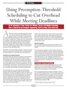 Technology In-Depth  Using Preemption-Threshold Scheduling to Cut Overhead While Meeting Deadlines By Dr. Alexander G. Dean, Center for Efficient, Secure and Reliable Computing,