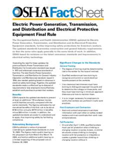 FactSheet Electric Power Generation, Transmission, and Distribution and Electrical Protective Equipment Final Rule The Occupational Safety and Health Administration (OSHA) updated its Electric Power Generation, Transmiss