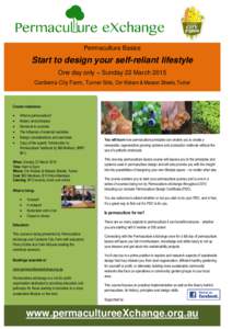 Permaculture Basics  Start to design your self-reliant lifestyle One day only – Sunday 22 March 2015 Canberra City Farm, Turner Site, Cnr Watson & Masson Streets, Turner