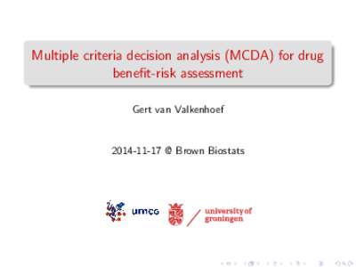 Multiple criteria decision analysis (MCDA) for drug benefit-risk assessment Gert van Valkenhoef[removed] @ Brown Biostats