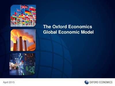 The Oxford Economics Global Economic Model April 2015  Who we are