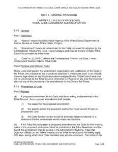 The CONFEDERATED TRIBES of the COOS, LOWER UMPQUA AND SIUSLAW INDIANS TRIBAL CODE  TITLE 1 - GENERAL PROVISIONS CHAPTER 1-7 RULES OF PROCEDURE, TRIBAL CODE AMENDMENT AND CODIFICATION[removed]General