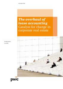 www.pwc.com  The overhaul of lease accounting Catalyst for change in corporate real estate