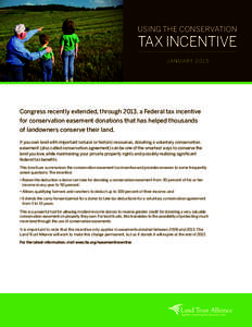 USING THE CONSERVATION  TAX INCENTIVE J A N UA RY[removed]Congress recently extended, through 2013, a Federal tax incentive