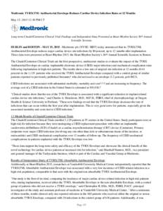 Medtronic TYRX(TM) Antibacterial Envelope Reduces Cardiac Device Infection Rates at 12 Months May 15, :30 PM CT Long-term Citadel/Centurion Clinical Trial Findings and Independent Data Presented at Heart Rhythm So