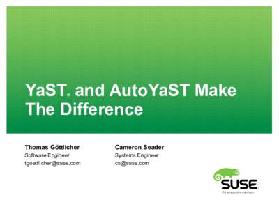 YaST and AutoYaST Make The Difference ® Thomas Göttlicher