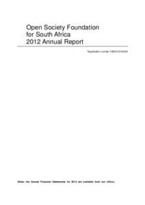 Open Society Foundation for South Africa 2012 Annual Report Registration number  (Note: the Annual Financial Statements for 2012 are available from our office.)