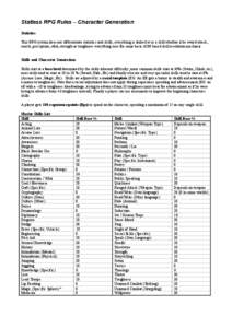 Statless RPG Rules – Character Generation Statistics This RPG system does not differentiate statistics and skills, everything is looked at as a skill whether it be sword attack,
