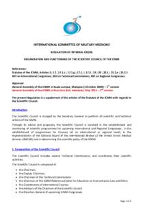 INTERNATIONAL COMMITTEE OF MILITARY MEDICINE REGULATION OF INTERNAL ORDER ORGANISATION AND FUNCTIONING OF THE SCIENTIFIC COUNCIL OF THE ICMM References: Statutes of the ICMM, Articles 5 ; 12 ; 17.1.c ; 17.1.g ; 17.1.i ; 