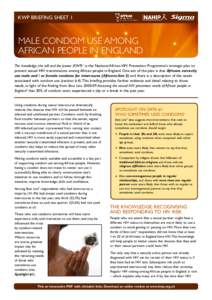 KWP BRIEFING SHEET 1  MALE CONDOM USE AMONG AFRICAN PEOPLE IN ENGLAND The knowledge, the will and the power (KWP)1 is the National African HIV Prevention Programme’s strategic plan to prevent sexual HIV transmissions a