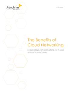    THE	
  BENEFITS	
  OF	
  CLOUD	
  NETWORKING	
   1	
   White Paper  	
  