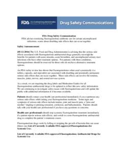 FDA Drug Safety Communication FDA advises restricting fluoroquinolone antibiotic use for certain uncomplicated infections; warns about disabling side effects that can occur together Safety AnnouncementThe U