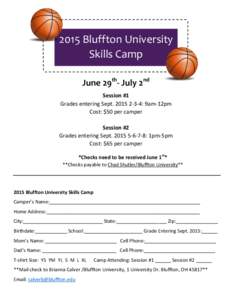 2015 Bluffton University Skills Camp June 29th- July 2nd Session #1 Grades entering Sept: 9am-12pm Cost: $50 per camper