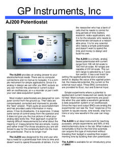 GP Instruments, Inc AJ200 Potentiostat the researcher who has a bank of cells that he needs to control for long periods of time (battery research, redox applications, etc).