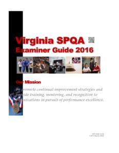 Virginia SPQA  Examiner Guide 2016 Our Mission To promote continual improvement strategies and