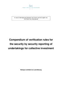 In case of discrepancies between the French and the English text, the French text shall prevail Compendium of verification rules for the security by security reporting of undertakings for collective investment