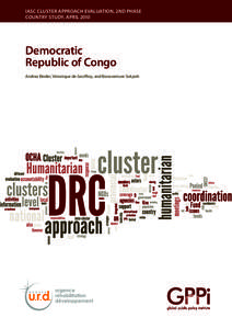 IASC CLUSTER APPROACH EVALUATION, 2ND PHASE country study, APRIL 2010 Democratic Republic of Congo Andrea Binder, Véronique de Geoffroy, and Bonaventure Sokpoh
