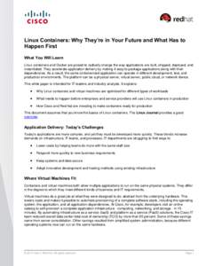 Linux Containers: Why They’re in Your Future and What Has to Happen First What You Will Learn Linux containers and Docker are poised to radically change the way applications are built, shipped, deployed, and instantiat