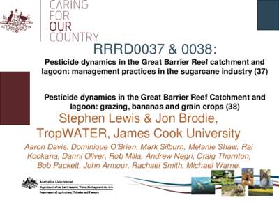 RRRD0037 & 0038: Pesticide dynamics in the Great Barrier Reef catchment and lagoon: management practices in the sugarcane industry (37) Pesticide dynamics in the Great Barrier Reef Catchment and lagoon: grazing, bananas 