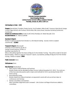 Colorado Coroners Association Board Meeting Minutes Larimer County Coroner’s Office, Loveland, Colorado Thursday, January 22, 2015, 11:00 a.m. Call Meeting to Order – 1059 Present: Brenda Bock, President; Randy Gorto