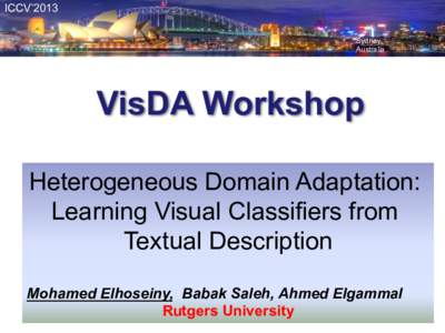 ICCV’2013 Sydney, Australia VisDA Workshop Heterogeneous Domain Adaptation: