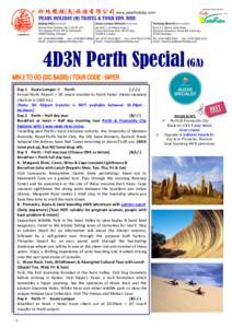 .  4D3N Perth Special (GA) Day 1 Kuala Lumpur  PerthArrival Perth Airport > SIC coach transfer to Perth Hotel. (Hotel standard