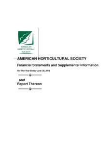 AMERICAN HORTICULTURAL SOCIETY Financial Statements and Supplemental Information For The Year Ended June 30, 2016 and Report Thereon