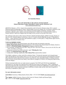 For Immediate Release   BECAUSE MENSTRUAL HEALTH IS A HUMAN RIGHT Global Gathering to Explore Reproductive Justice and the Menstrual Cycle www.menstruationresearch.org