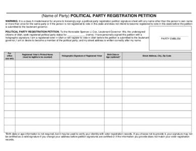 ____________________________________________________________________________________ (Name of Party) POLITICAL PARTY REGISTRATION PETITION WARNING, It is a class A misdemeanor for anyone to knowingly sign a political par