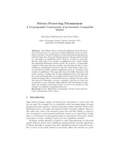 Privacy Preserving Tˆ atonnement A Cryptographic Construction of an Incentive Compatible Market John Ross Wallrabenstein and Chris Clifton Dept. of Computer Science, Purdue University, USA